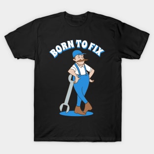 Born to fix T-Shirt